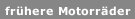 fr&uuml;here Motorr&auml;der